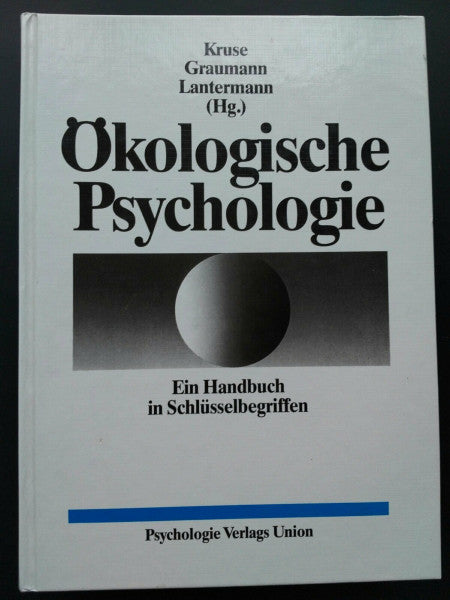 Kruse, Lenelis, Carl-Friedrich Graumann Ernst-D. Lantermann u. a. Ökologische Psychologie. Ein Handbuch in Schlüsselbegriffen