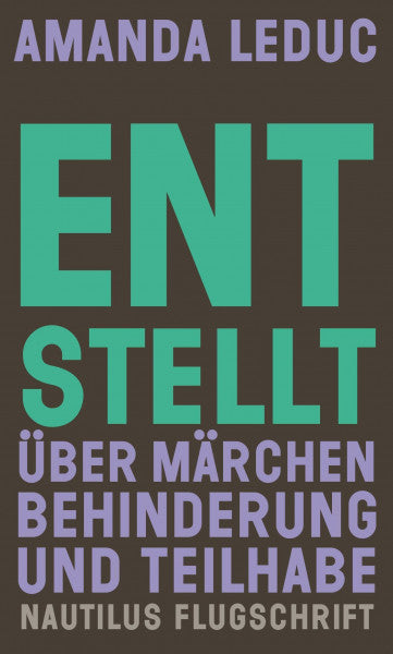 Haubold, Josefine Entstellt: Über Märchen, Behinderung und Teilhabe (Nautilus Flugschrift)