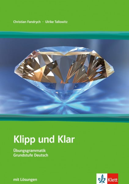 Fandrych, Christian Klipp und Klar, Teil: A1/B1 mit Lösungen - Übungsgrammatik Grundstufe Deutsch in 99 Schritten: Niveau A1-B1