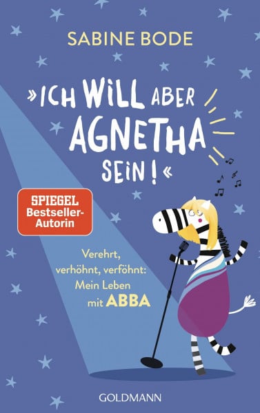 Bode, Sabine 'Ich will aber Agnetha sein!': Verehrt, verhöhnt, verföhnt: Mein Leben mit Abba