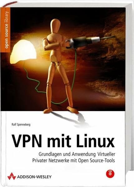 Spenneberg, Ralf VPN mit Linux - Grundlagen und Anwendung virtueller privater Netzwerke mit Open Source-Tools (Open Source Library)