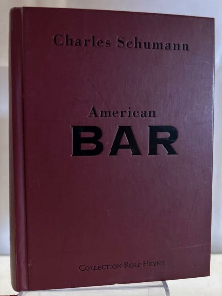Schumann, Charles American Bar. The Artistry of Mixing Drinks