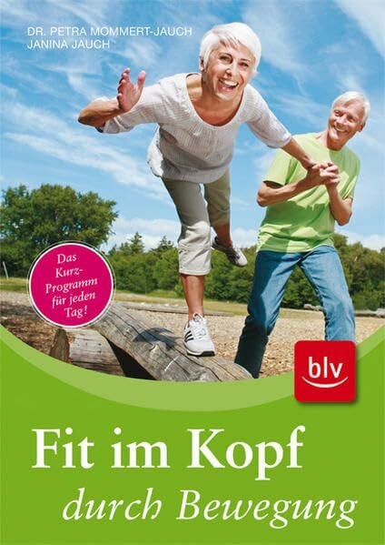 Mommert-Jauch, Petra Fit im Kopf durch Bewegung: Kurze Bewegungsübungen für einen wachen Geist