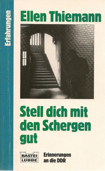 Thiemann, Ellen Stell dich mit den Schergen gut: Erinnerungen an die DDR (Biographien. Bastei Lübbe Taschenbücher)