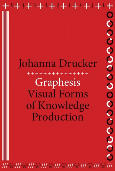 Drucker, Johanna Graphesis: Visual Forms of Knowledge Production (MetaLABprojects)