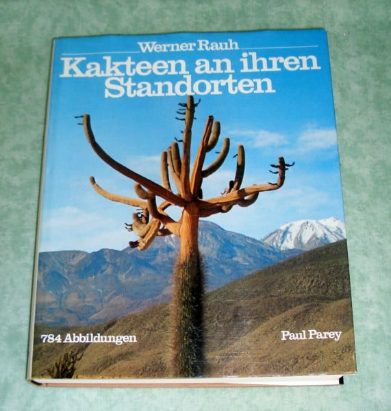 Rauh, Werner Kakteen an ihren Standorten. Unter besonderer Berücksichtigung ihrer Morphologie und Systematik