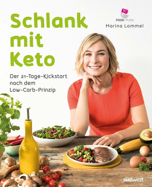 Lommel, Marina Schlank mit Keto: Der 21-Tage-Kickstart nach dem Low-Carb-Prinzip