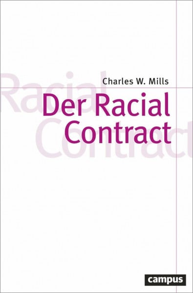Mills, Charles W. Der Racial Contract (Theorie und Gesellschaft, 85)