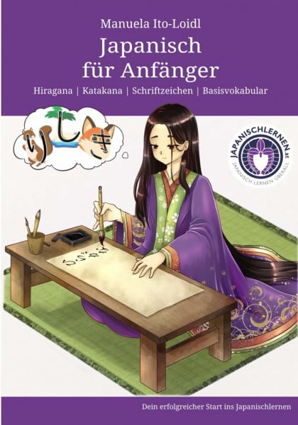 Ito-Loidl, Manuela Japanisch für Anfänger: Japanisch schreiben lernen: Hiragana, Katakana und Basisvokabular (Japanisch lernen für Anfänger, Band 1)