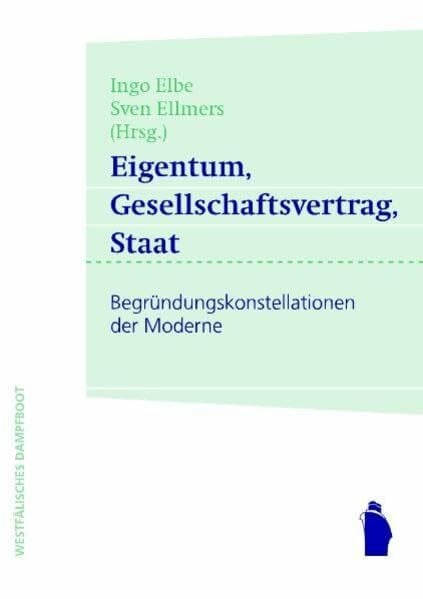 Ellmers, Sven Eigentum, Gesellschaftsvertrag, Staat: Begründungskonstellationen der Moderne