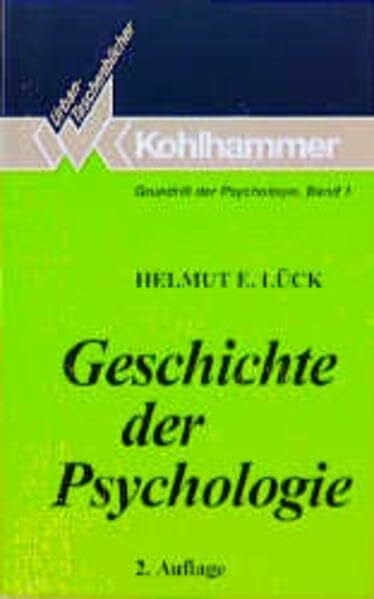 Lück, Helmut E Geschichte der Psychologie: Strömungen, Schulen, Entwicklungen (Grundriss der Psychologie)