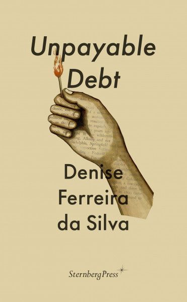 Silva, Denise Ferreira Da Unpayable Debt (On the Antipolitical)