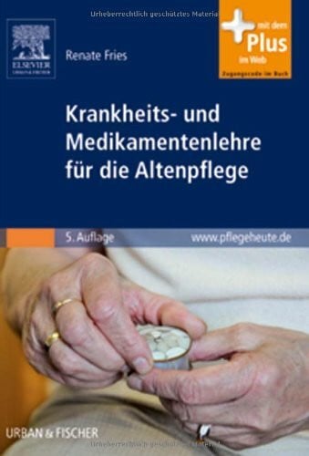 Fries, Renate Krankheits- und Medikamentenlehre für die Altenpflege: mit pflegeheute.de-Zugang