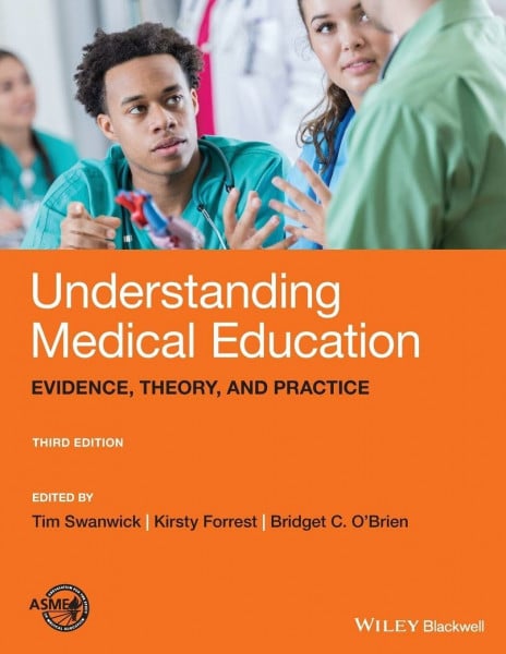 O'Brien, Bridget C. Understanding Medical Education: Evidence, Theory, and Practice