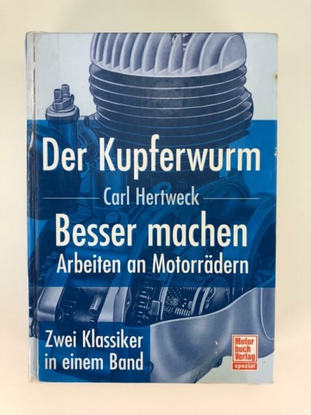 Hertweck, Carl Der Kupferwurm / Besser machen: Arbeiten an Motorrädern - Zwei Klassiker in einem Band