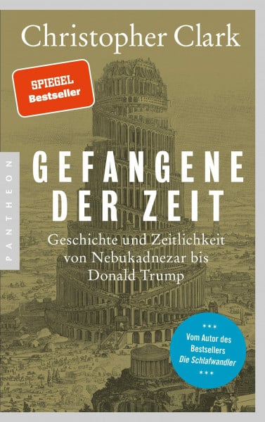 Clark, Christopher Gefangene der Zeit: Geschichte und Zeitlichkeit von Nebukadnezar bis Donald Trump