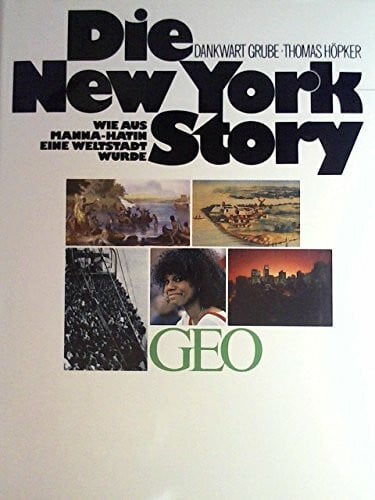 Grube, Dankwart Die New York-Story: Wie aus Manna-Hatin eine Weltstadt wurde (Bücher von GEO)