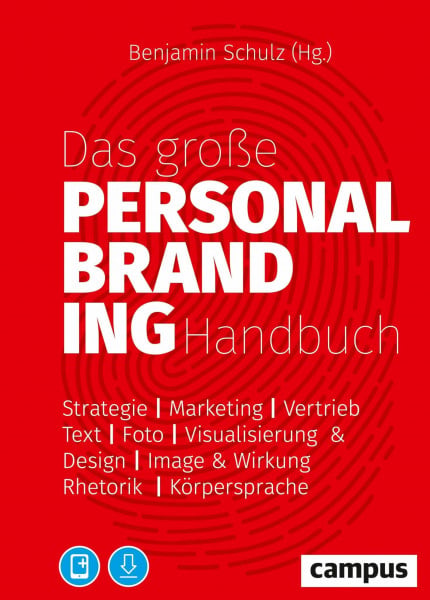 Schulz, Benjamin Das große Personal-Branding-Handbuch: Strategie – Marketing – Vertrieb – Text – Foto – Visualisierung & Design – Image & Wirkung – Rhetorik – Körpersprache