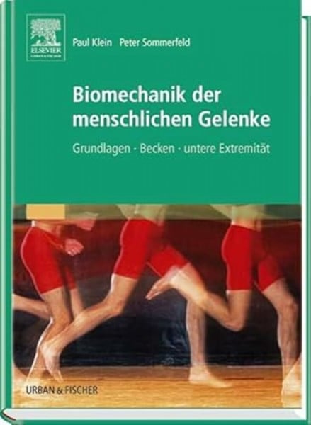 Klein, Paul Biomechanik der menschlichen Gelenke: Grundlagen, Becken, untere Extremität
