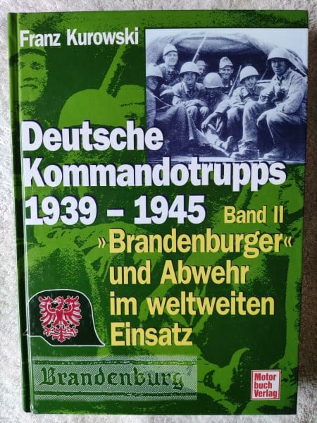 Kurowski, Frank Deutsche Kommandotrupps 1939-1945, Band 2. Die 'Brandenburger' im weltweiten Einsatz