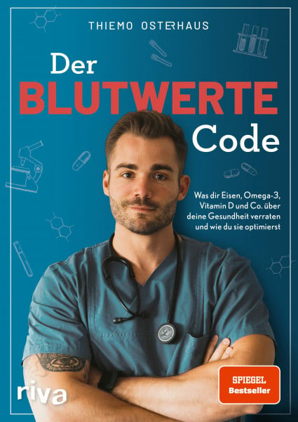 Osterhaus, Thiemo Der Blutwerte-Code: Was dir Eisen, Omega-3, Vitamin D und Co. über deine Gesundheit verraten und wie du sie optimierst (SPIEGEL-Bestseller)