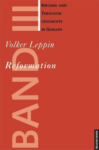 Ritter, Adolf Martin Kirchen- und Theologiegeschichte in Quellen: Reformation: Kirchen- und Theologiegeschichte in Quellen Bd. III
