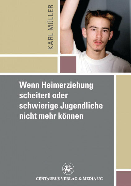 Mueller, Karl Wenn Heimerziehung scheitert oder schwierige Jugendliche nicht mehr können (Reihe Pädagogik, 26, Band 26)