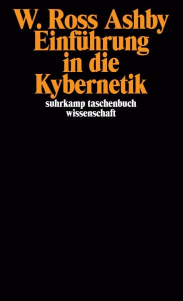 Ashby, W. Ross Einführung in die Kybernetik: Aus dem Englischen von Jörg Adrian Huber (suhrkamp taschenbuch wissenschaft)