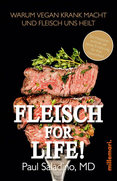 Paul Saladino, MD FLEISCH FOR LIFE!: Warum Vegan krank macht und Fleisch uns heilt