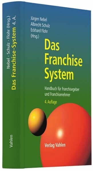 Nebel, Jürgen Das Franchise-System: Handbuch für Franchisegeber und Franchisenehmer