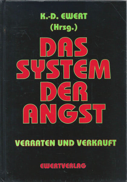 Ewert, Klaus D. Das System der Angst: Verraten und verkauft