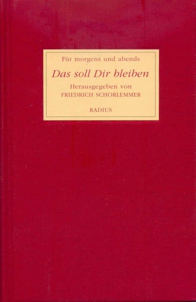Schorlemmer, Friedrich Das soll Dir bleiben: Texte für morgens und abends