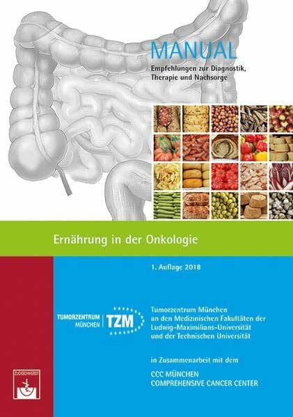 Tumorzenrum München;Prof. Dr. med. Hans Hauner;Prof. Dr. med. Marc Martignoni Ernährung in der Onkologie (Manuale Tumorzentrum München): Empfehlungen zur Diagnostik, Therapie und Nachsorge