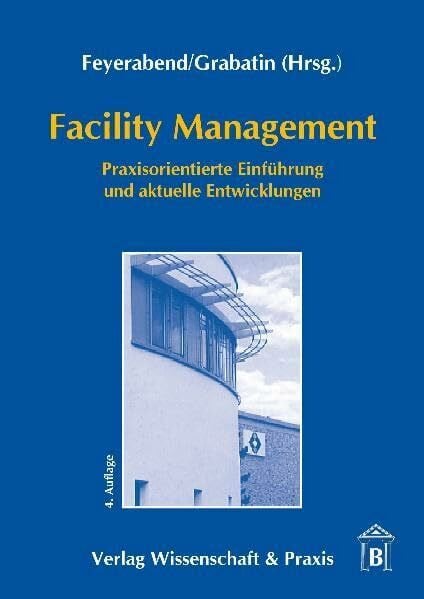 Grabatin, Günther Facility Management: Praxisorientierte Einführung und aktuelle Entwicklungen