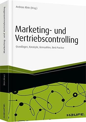 Klein, Andreas Marketing- und Vertriebscontrolling: Grundlagen, Konzepte, Kennzahlen, Best Practice (Haufe Fachbuch)