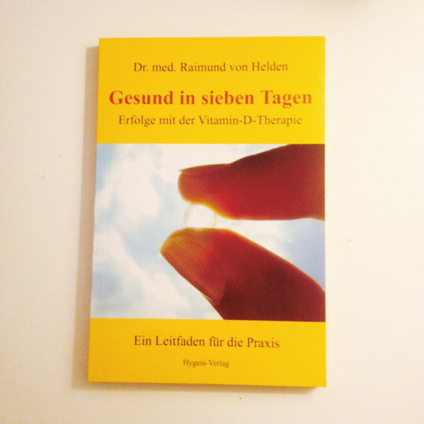 Raimund von Helden Gesund in sieben Tagen: Erfolge mit der Vitamin-D-Therapie