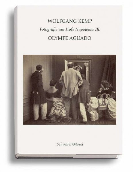 Kemp, Wolfgang Olympe Aguado: Photographie am Hof Napoleons III.