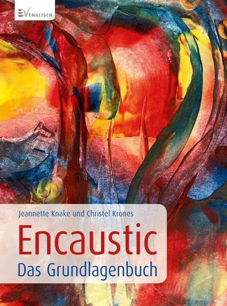 Knake, Jeannette Encaustic - Das Grundlagenbuch