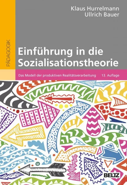 Hurrelmann, Klaus Einführung in die Sozialisationstheorie: Das Modell der produktiven Realitätsverarbeitung