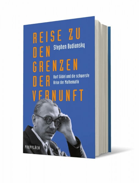 Budiansky, Stephen Reise zu den Grenzen der Vernunft: Kurt Gödel und die schwerste Krise der Mathematik | Die Biografie eines der größten Denker des 20. Jahrhunderts