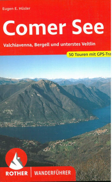 Hüsler, Eugen E. Comer See: Valchiavenna, Bergell und unterstes Veltlin. 50 Touren mit GPS-Tracks (Rother Wanderführer)