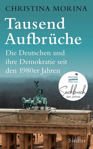 Morina, Christina Tausend Aufbrüche: Die Deutschen und ihre Demokratie seit den 1980er-Jahren - DEUTSCHER SACHBUCHPREIS 2024