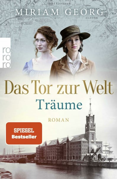 Georg, Miriam Das Tor zur Welt: Träume: Historischer Roman (Die Hamburger Auswandererstadt, Band 1)