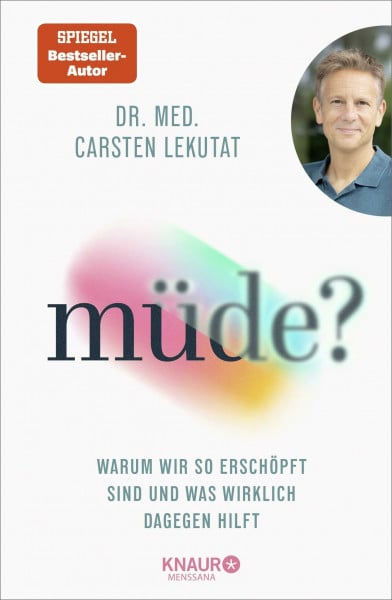 Lekutat, Dr. med. Carsten müde?: Warum wir so erschöpft sind und was wirklich dagegen hilft | Mit Selbsttests und Anti-Müdigkeitsprogrammen | SPIEGEL-Bestseller-Autor