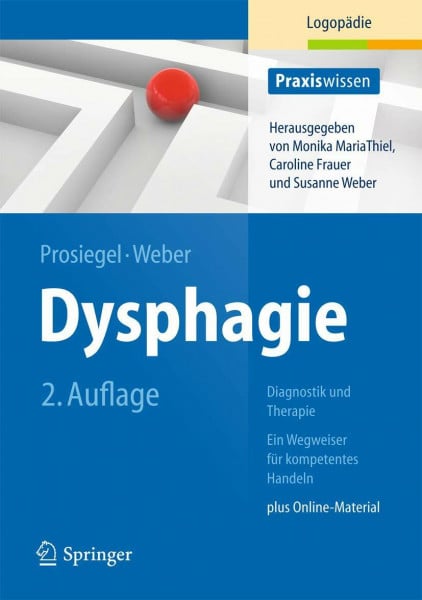 Prosiegel, Mario Dysphagie: Diagnostik und Therapie: Ein Wegweiser für kompetentes Handeln (Praxiswissen Logopädie)