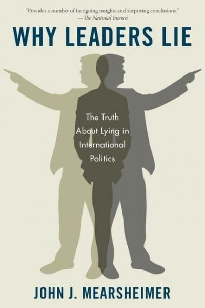Mearsheimer, John J. Why Leaders Lie: The Truth About Lying in International Politics