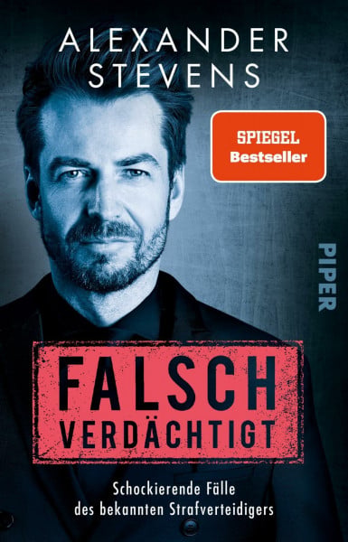 Stevens, Alexander Falsch verdächtigt: Schockierende Fälle des bekannten Strafverteidigers