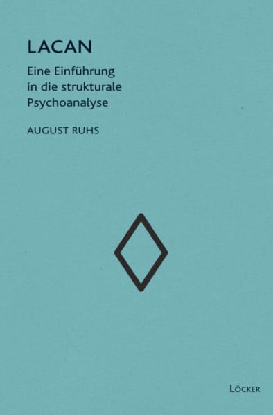Ruhs, August Lacan: Eine Einführung in die strukturale Psychoanalyse