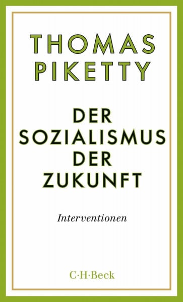 Piketty, Thomas Der Sozialismus der Zukunft: Interventionen (Beck Paperback)