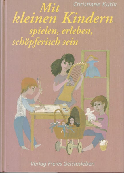 Holzing, Herbert Mit kleinen Kindern spielen, erleben, schöpferisch sein.